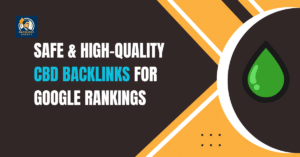 How to Build High-Quality CBD Backlinks Without Google Penalties