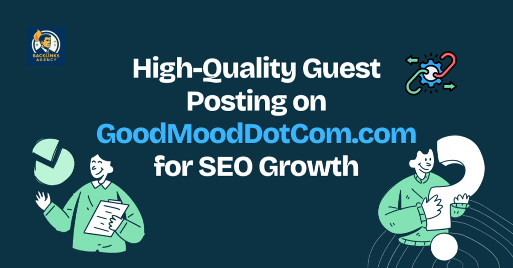 Guest posting on GoodMoodDotCom.com for high traffic and SEO growth